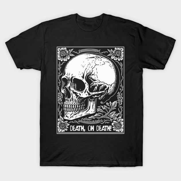 Skull Death Oh Death T-Shirt by TORVENIUS